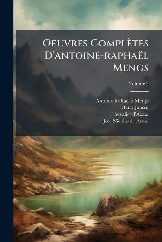 Oeuvres Complètes D'antoine-raphaël Mengs