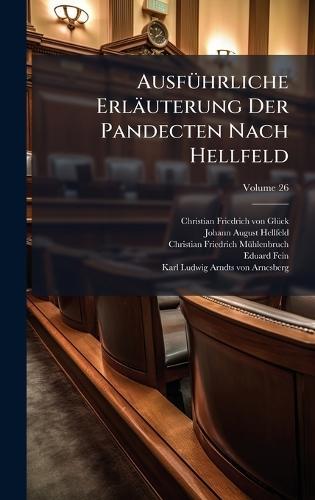 AusfÃ1/4hrliche Erläuterung Der Pandecten Nach Hellfeld
