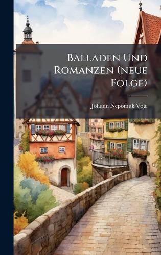 Balladen Und Romanzen (neue Folge)