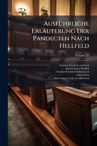 AusfÃ1/4hrliche Erläuterung Der Pandecten Nach Hellfeld
