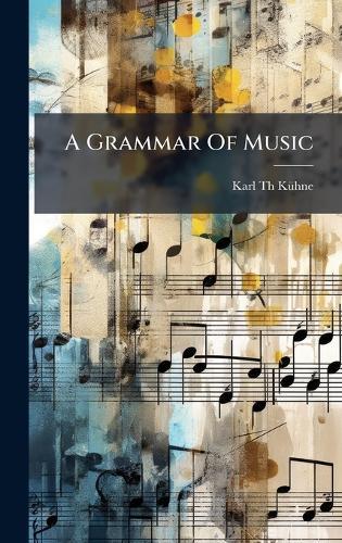 A Grammar Of Music