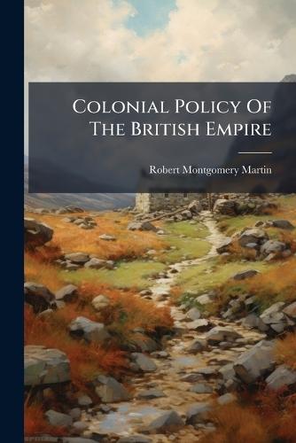 Colonial Policy Of The British Empire