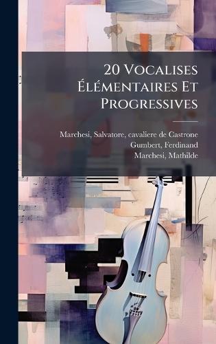 20 Vocalises Ã&#137;lÃ(c)mentaires Et Progressives