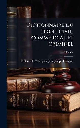 Dictionnaire du droit civil, commercial et criminel