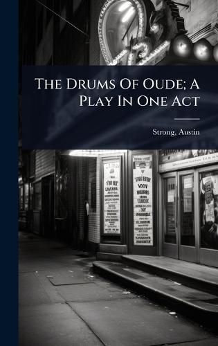 The Drums Of Oude; A Play In One Act