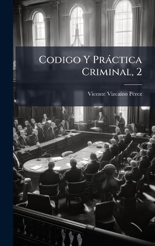 Codigo Y Pràctica Criminal, 2