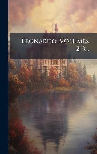 Leonardo, Volumes 2-3...