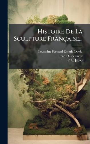 Histoire De La Sculpture Française...
