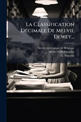 La Classification DÃ(c)cimale De Melvil Dewey...