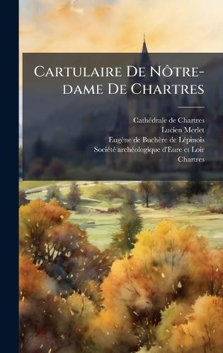 Cartulaire De NÃ´tre-dame De Chartres