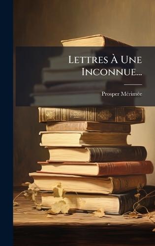 Lettres Ã Une Inconnue...