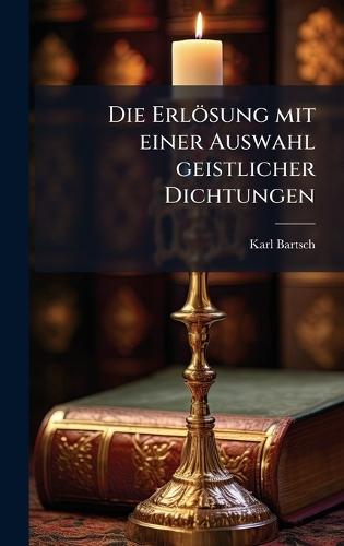 Die Erlösung mit einer Auswahl geistlicher Dichtungen