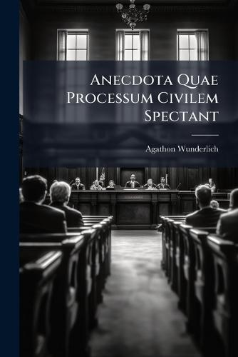 Anecdota Quae Processum Civilem Spectant