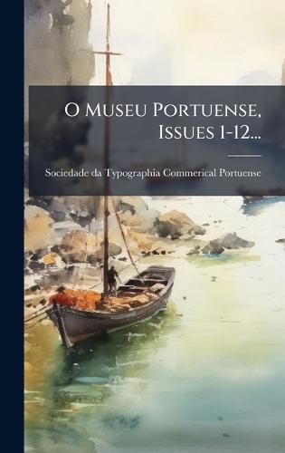 O Museu Portuense, Issues 1-12...