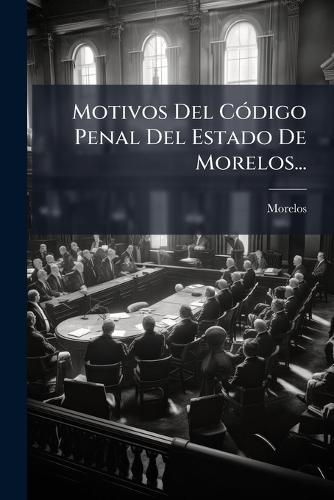 Motivos Del CÃ3digo Penal Del Estado De Morelos...
