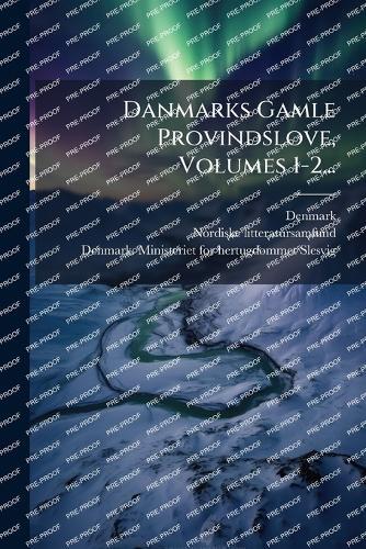 Danmarks Gamle Provindslove, Volumes 1-2...