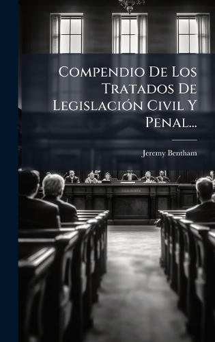Compendio De Los Tratados De LegislaciÃ3n Civil Y Penal...