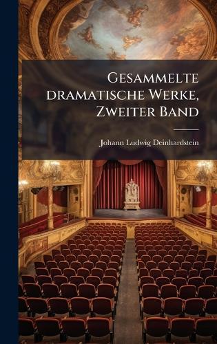 Gesammelte dramatische Werke, Zweiter Band