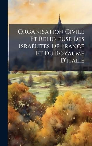 Organisation Civile Et Religieuse Des IsraÃ(c)lites De France Et Du Royaume D'italie