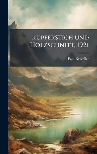 Kupferstich und Holzschnitt, 1921