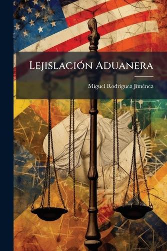 LejislaciÃ3n Aduanera