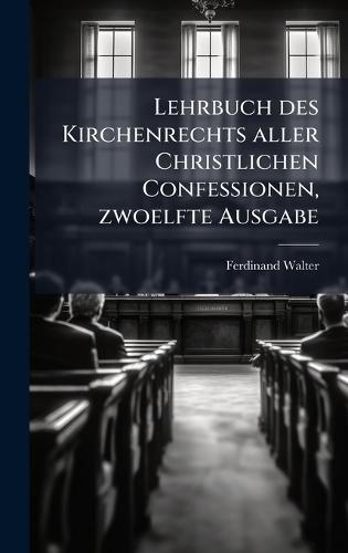 Lehrbuch des Kirchenrechts aller Christlichen Confessionen, zwoelfte Ausgabe
