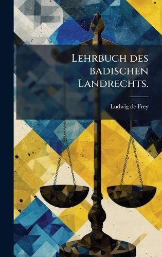 Lehrbuch des badischen Landrechts.