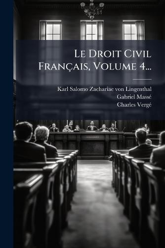 Le Droit Civil Français, Volume 4...