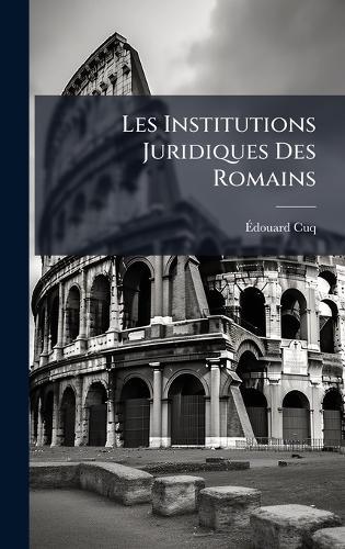 Les Institutions Juridiques Des Romains