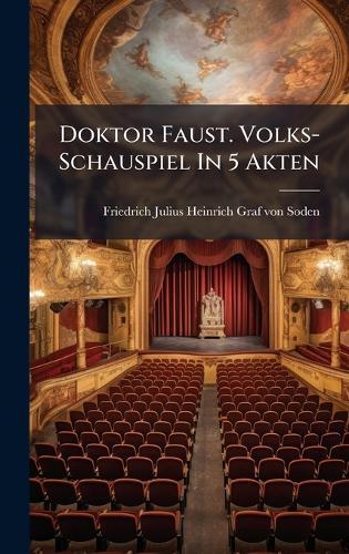 Doktor Faust. Volks- Schauspiel In 5 Akten