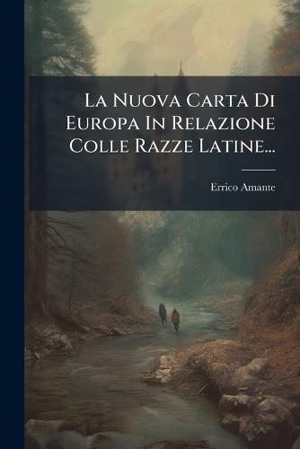 La Nuova Carta Di Europa In Relazione Colle Razze Latine...