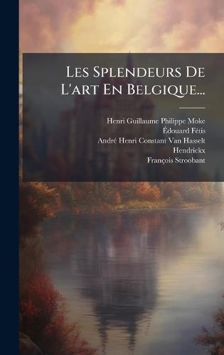 Les Splendeurs De L'art En Belgique...