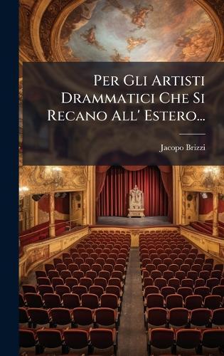 Per Gli Artisti Drammatici Che Si Recano All' Estero...