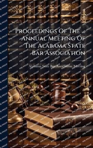 Proceedings Of The ... Annual Meeting Of The Alabama State Bar Association