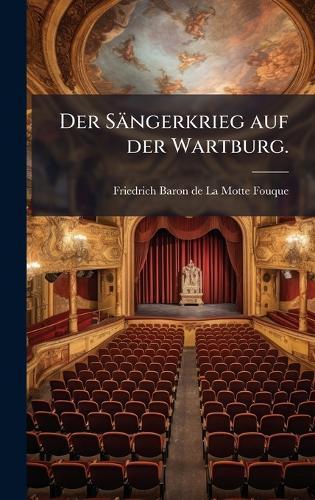 Der Sängerkrieg auf der Wartburg.