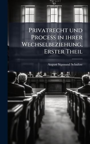 Privatrecht und Process in ihrer Wechselbeziehung, Erster Theil