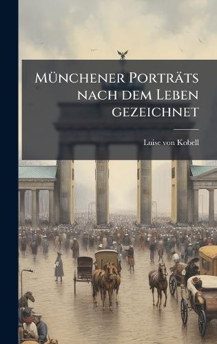 MÃ1/4nchener Porträts nach dem Leben gezeichnet