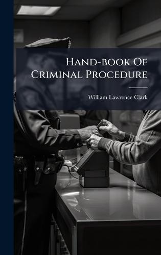 Hand-book Of Criminal Procedure