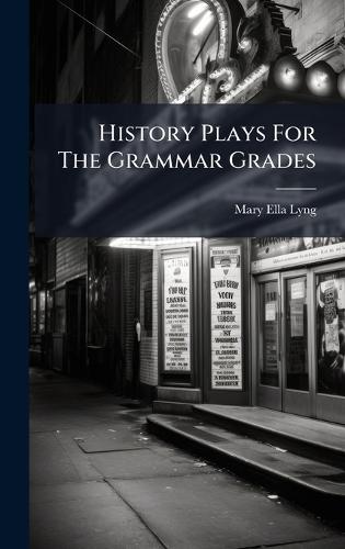 History Plays For The Grammar Grades