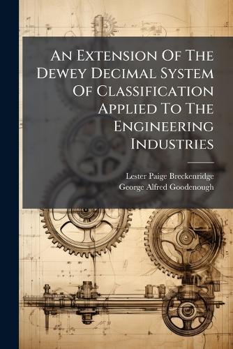 An Extension Of The Dewey Decimal System Of Classification Applied To The Engineering Industries