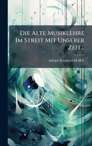 Die Alte Musiklehre Im Streit Mit Unserer Zeit...