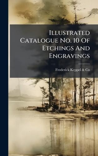Illustrated Catalogue No. 10 Of Etchings And Engravings