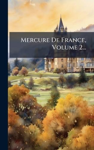 Mercure De France, Volume 2...