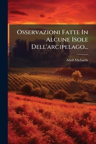 Osservazioni Fatte In Alcune Isole Dell'arcipelago...