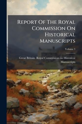 Report Of The Royal Commission On Historical Manuscripts