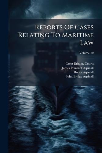 Reports Of Cases Relating To Maritime Law
