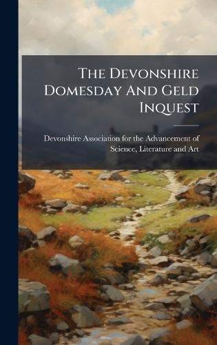 The Devonshire Domesday And Geld Inquest
