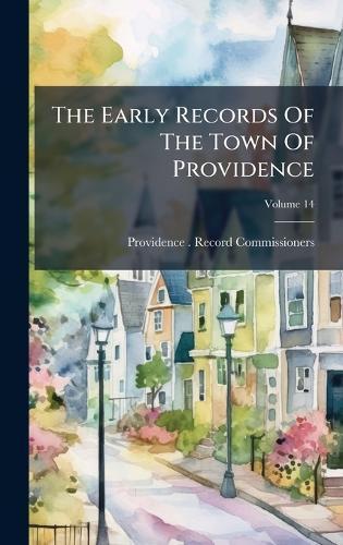 The Early Records Of The Town Of Providence