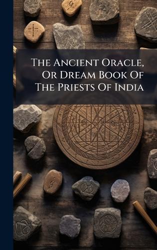 The Ancient Oracle, Or Dream Book Of The Priests Of India