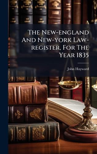 The New-england And New-york Law-register, For The Year 1835